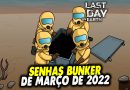 SENHAS BUNKER DE MARÇO DE 2022 – Last Day On Earth