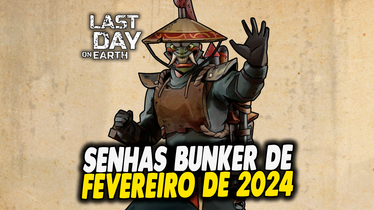 SENHAS BUNKER DE FEVEREIRO DE 2024 – Last Day On Earth - Loucura Game