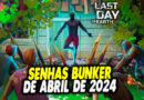 SENHAS BUNKER DE ABRIL DE 2024 – Last Day On Earth