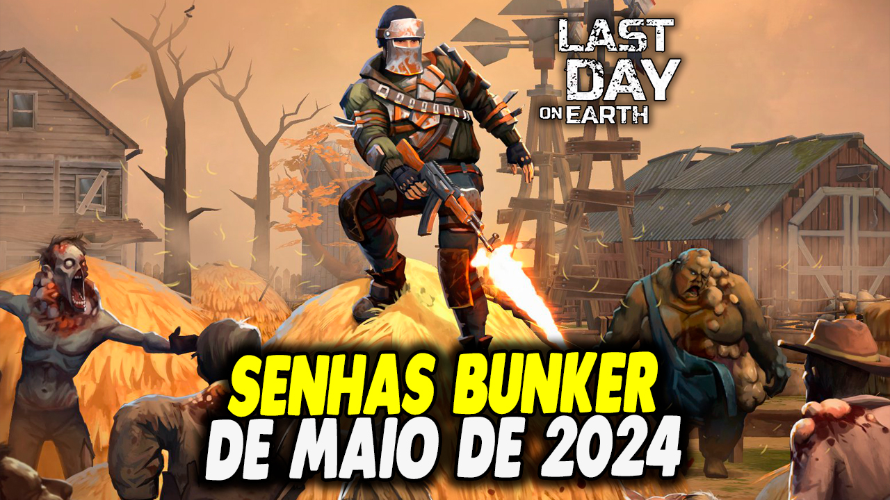 SENHAS BUNKER DE MAIO DE 2024 – Last Day On Earth - Loucura Game